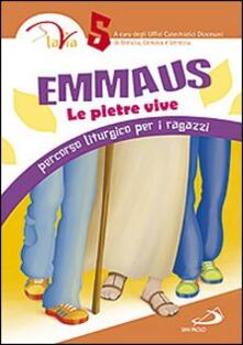 Emmaus. Le pietre vive. Percorso liturgico per i ragazzi. Vol. 5.pdf