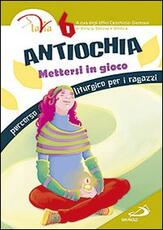 Libro Antiochia. Mettersi in gioco. Percorso liturgico per i ragazzi. Vol. 6