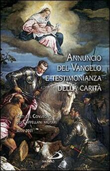 Annuncio del Vangelo e testimonianza della carità. Atti del Convegno dei cappellani militari (Assisi, 2011).pdf