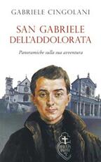 Libro San Gabriele dell'Addolorata. Panoramiche sulla sua avventura Gabriele Cingolani
