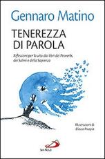 Libro Tenerezza di parola. Riflessioni per la vita dai libri dei Proverbi, dei Salmi e della Sapienza Gennaro Matino
