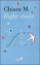 Libro Righe storte. Piccoli esercizi di speranza Chiara M.