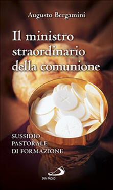 Il ministro straordinario della Comunione. Sussidio pastorale di formazione.pdf