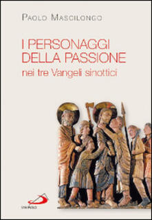 I personaggi della passione nei tre Vangeli sinottici.pdf