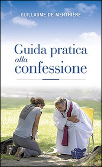 Image of Guida pratica alla confessione. Celebrare il sacramento della riconciliazione