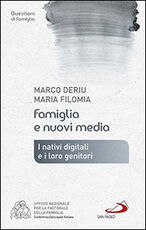 Libro Famiglia e nuovi media. I nativi digitali e i loro genitori Marco Deriu Maria Filomia