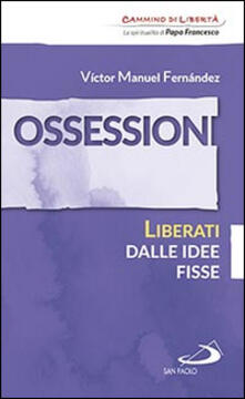 Ossessioni. Liberati dalle idee fisse.pdf