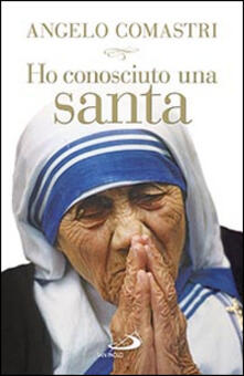 Ho conosciuto una santa. Madre Teresa di Calcutta.pdf