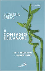 Libro Il contagio dell'amore. Etty Hillesum e Julius Spear Lucrezia Lerro