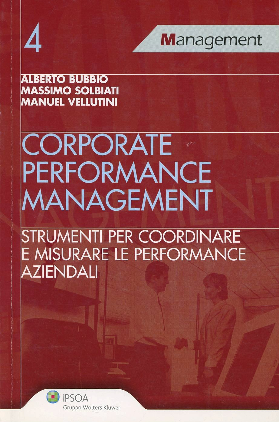 Corporate performance management. Strumenti per coordinare e misurare le performance aziendali