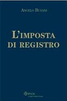 L' Imposta Di Registro - Angelo Busani - Libro - Ipsoa - | IBS