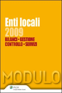 Enti locali 2009. Bilanci, gestione, controllo, servizi