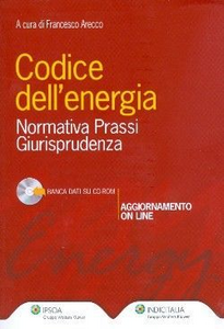 Codice dell'energia. Normativa, prassi, giurisprudenza