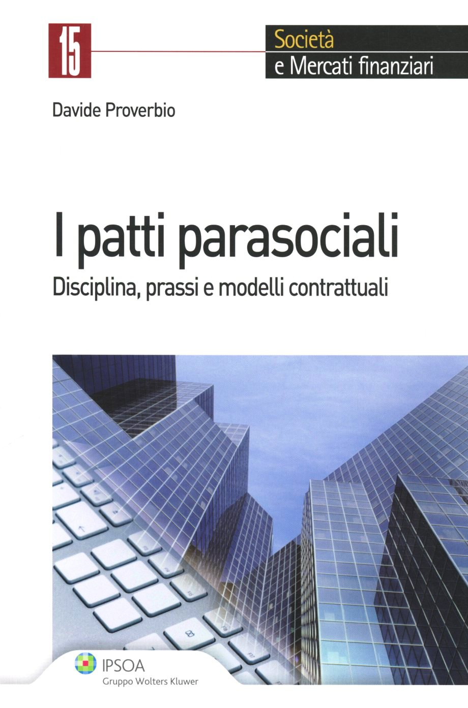 I patti parasociali. Disciplina, prassi e modelli contrattuali