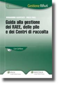 Guida alla gestione dei RAEE, delle pile e dei centri di raccolta. Con CD-ROM
