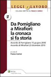 Da Pomigliano a Mirafiori. La cronaca si fa storia. Accordo di Pomigliano 15 giugno 2010. Accordo di Mirafiori 23 dicembre 2010