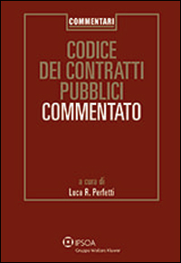 Codice dei contratti pubblici. Codice commentato