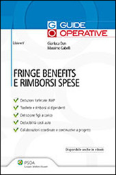 Copertina  Fringe benefits e rimborsi spese : deduzioni forfetarie IRAP, trasferte e rimborsi ai dipendenti, detrazioni figli a carico, deducibilità costi auto, collaborazioni coordinate e continuative a progetto
