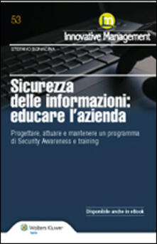 Sicurezza delle informazioni. Educare lazienda. Progettare, attuare e mantenere un programma di Security Awareness e training.pdf