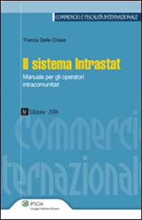 Il sistema Intrastat. Manuale per gli operatori intracomunitari