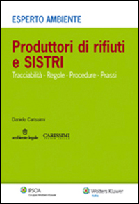 Produttori di rifiuti e SISTRI. Tracciabilità, regole, procedure, prassi