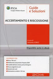 Copertina  Accertamento e riscossione : aggiornato con: bonus \\80 euro\\, redditometro dal periodo d'imposta 2009, invalidità dell'atto emesso prima di 60 giorni, nuova anagrafe dei conti, sanatoria dei ruoli, rateizzazione cartelle in 120 rate