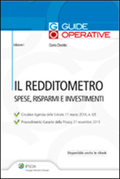 Copertina  Il redditometro : spese, risparmi e investimenti : circolare Agenzia delle Entrate 11 marzo 2014, n. 6/E, provvedimento Garante della Privacy 21 novembre 2013