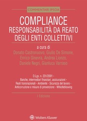 Copertina  Compliance : responsabilità da reato degli enti collettivi : D. lgs. n. 231/2001; banche, intermediari finanziari, assicurazioni; reati transnazionali; ambiente; sicurezza del lavoro; anticorruzione e misure di prevenzione; whistleblowing
