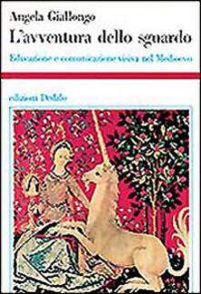 L avventura dello sguardo. Educazione e comunicazione visiva nel Medioevo.pdf