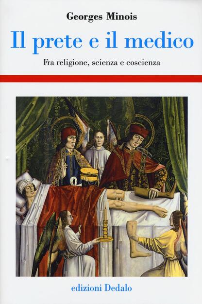 Il Prete E Il Medico Fra Religione Scienza E Coscienza Georges Minois Libro Dedalo Storia E Civilta Ibs