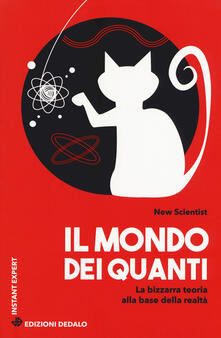 Il mondo dei quanti. La bizzarra teoria alla base della realtà.pdf