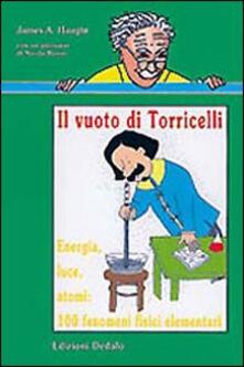 Amatigota.it Il vuoto di Torricelli. Energia, luce, atomi: 100 fenomeni fisici elementari Image