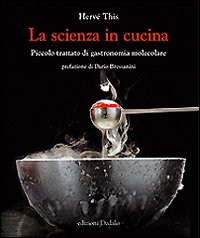 Image of La scienza in cucina. Piccolo trattato di gastronomia molecolare