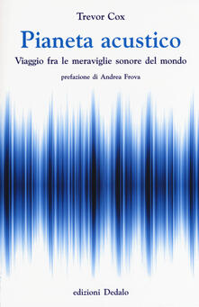 Pianeta acustico. Viaggio fra le meraviglie sonore del mondo.pdf