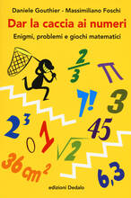 Libro Dar la caccia ai numeri. Enigmi, problemi e giochi matematici Daniele Gouthier Massimiliano Foschi