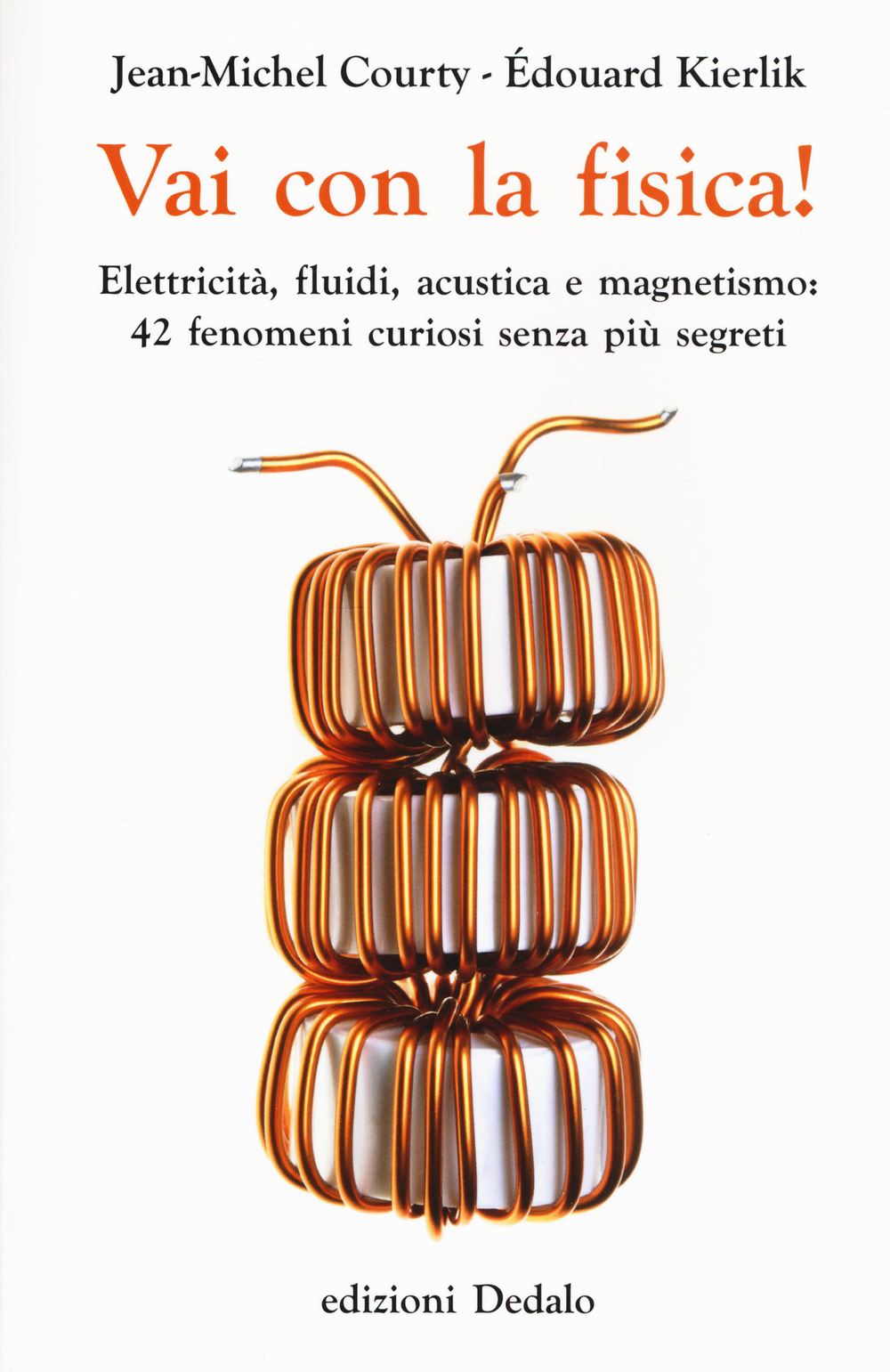 Image of Vai con la fisica! Elettricità, fluidi, acustica e magnetismo: 42 fenomeni curiosi senza più segreti