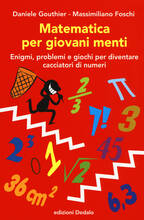 Libro Matematica per giovani menti. Enigmi, problemi e giochi per diventare cacciatori di numeri Daniele Gouthier Massimiliano Foschi