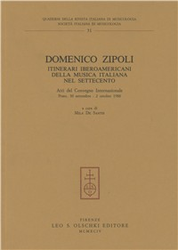 Image of Domenico Zipoli. Itinerari iberoamericani della musica italiana nel Settecento. Atti del Convegno internazionale (Prato, 30 settembre-2 ottobre 1988)