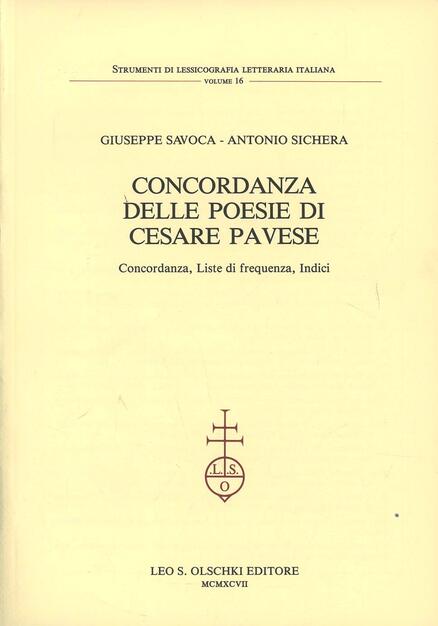 Concordanza Delle Poesie Di Cesare Pavese Concordanza Liste Di Frequenza Indici Giuseppe Savoca Antonio Sichera Libro Olschki Strumenti Di Lessicografia Lett Ital Ibs