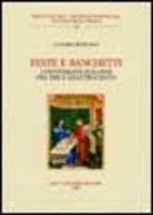 Copertina  Feste e banchetti : convivialità italiana fra tre e quattrocento