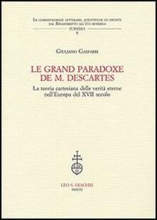 Le grand paradoxe de M. Descartes. La teoria cartesiana delle verità eterne nellEuropa del XVII secolo.pdf