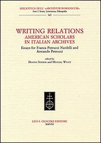 Image of Writing Relations. American Scholars in Italian Archives. Essays for Franca Petrucci Nardelli and Armando Petrucci