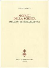 Libro Mosaici della scienza. Immagini di storia elvetica Clelia Pighetti