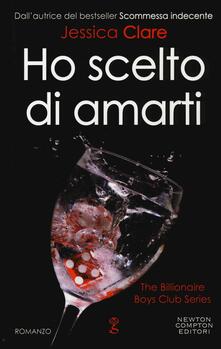 Ho scelto di amarti. The Billionaire Boys Club series.pdf