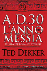 Libro A.D. 30. L'anno del Messia Ted Dekker