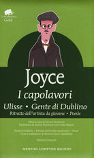 Libro I capolavori: Ulisse-Gente di Dublino-Ritratto dell'artista da giovane-Poesie. Ediz. integrale James Joyce