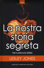 Libro La nostra storia segreta. Carnage series Lesley Jones
