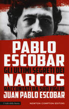 Libro Pablo Escobar. Gli ultimi segreti dei narcos raccontati da suo figlio Juan Pablo Escobar