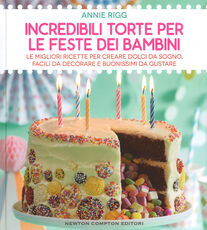 Libro Incredibili torte per le feste dei bambini Annie Rigg