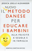 Libro Il nuovo metodo danese per educare i bambini alla felicità a scuola e in famiglia Jessica Joelle Alexander